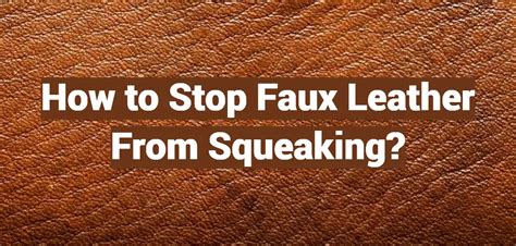 fix squeaky fake leather bag|faux leather makes squeaky noise.